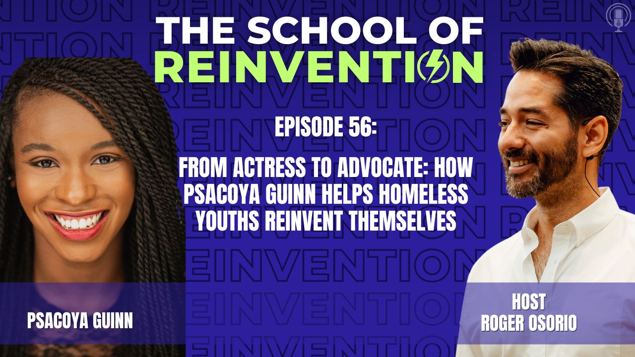 56: From Actress to Advocate: How Psacoya Guinn Helps Homeless Youths Reinvent Themselves