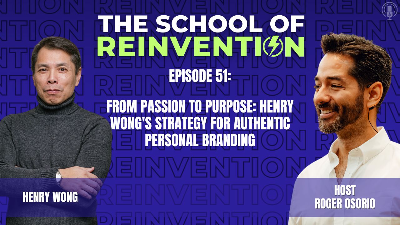 51: From Passion to Purpose: Henry Wong’s Strategy for Authentic Personal Branding