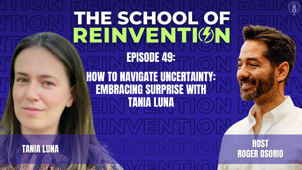 49: How to Navigate Uncertainty: Embracing Surprise with Tania Luna