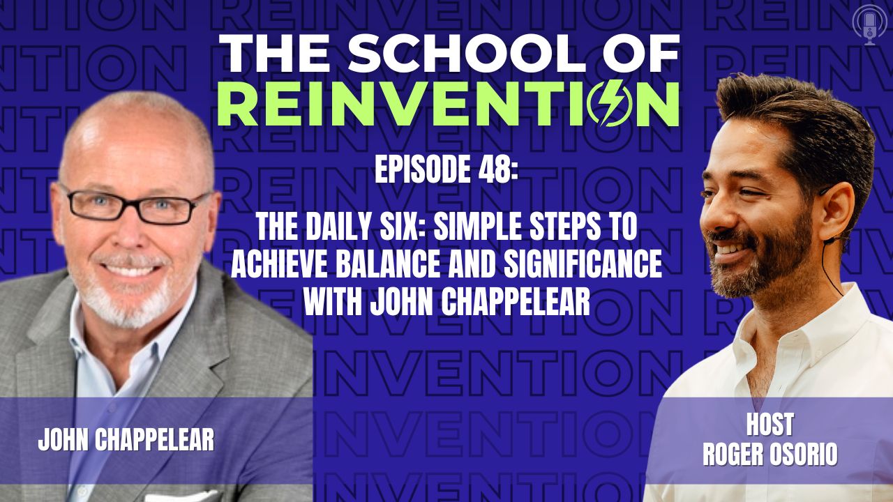 48: The Daily Six: Simple Steps to Achieve Balance and Significance with John Chappelear