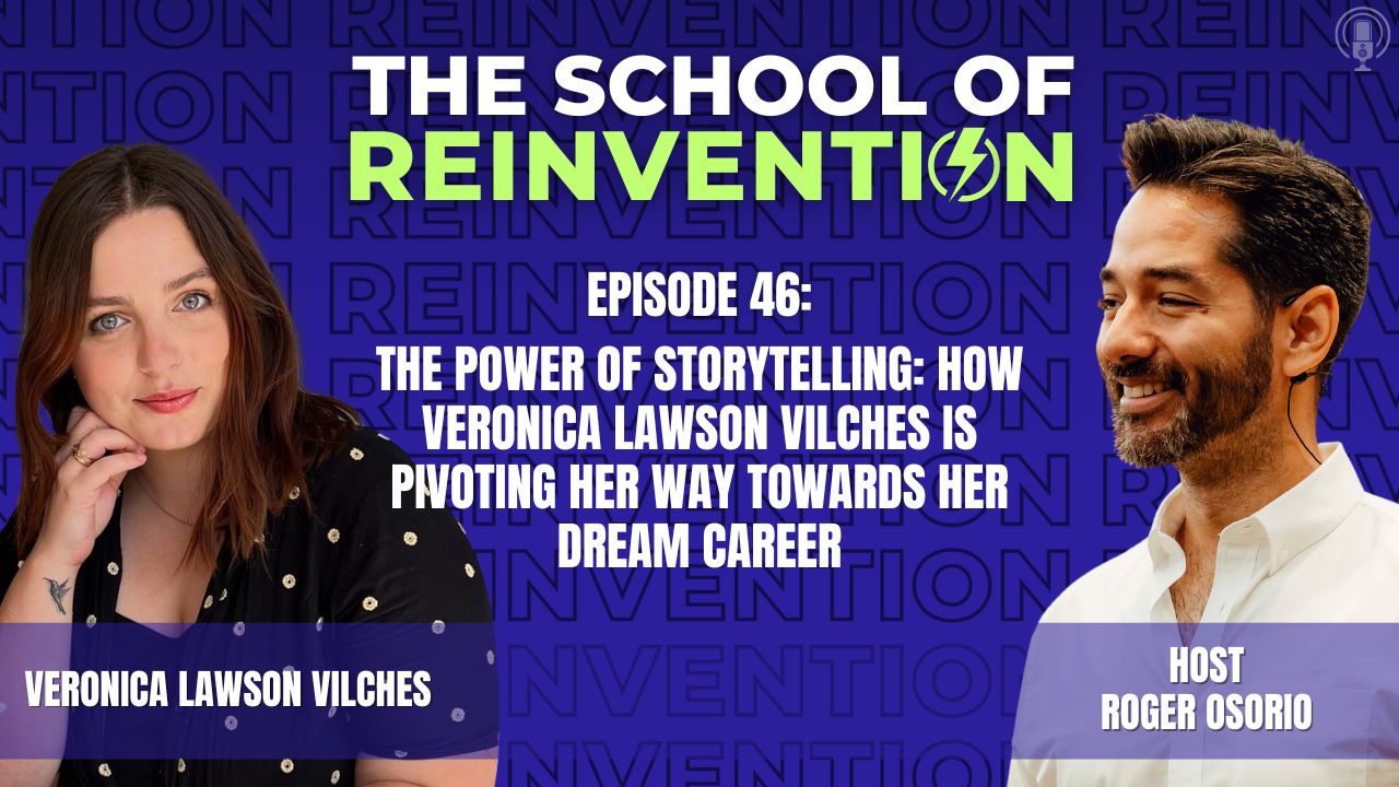 46: The Power of Storytelling: How Veronica Lawson Vilches is Pivoting Her Way Towards Her Dream Career