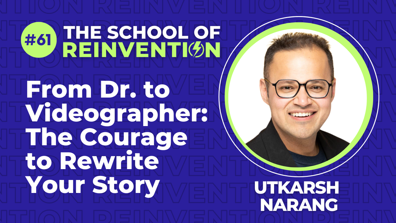 61: From Doctor to Videographer: The Courage to Rewrite Your Story